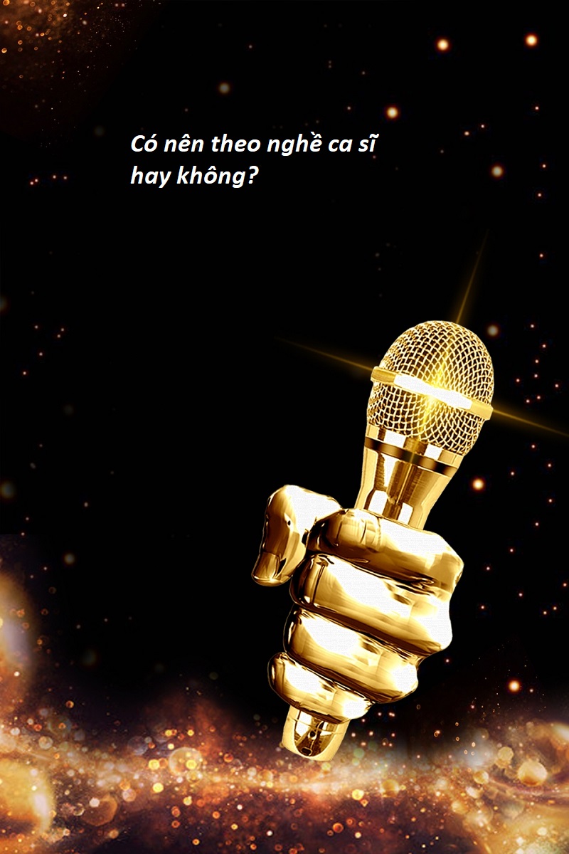 Có nên theo nghề ca sĩ