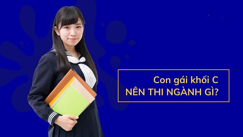 Con gái khối C nên thi ngành gì