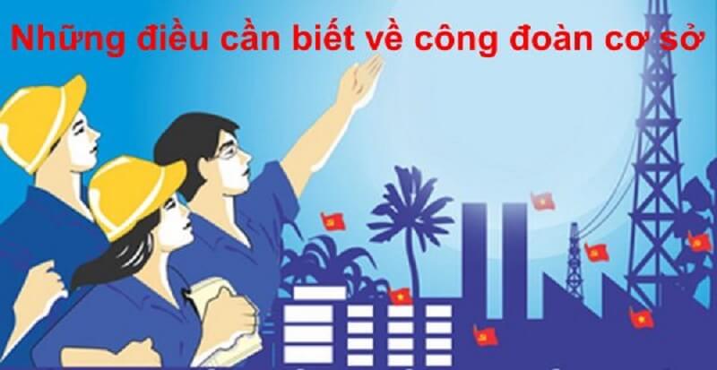 Điều cần biết về công đoàn cơ sở