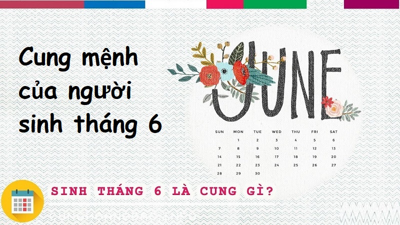 Cung mệnh của người sinh tháng 6