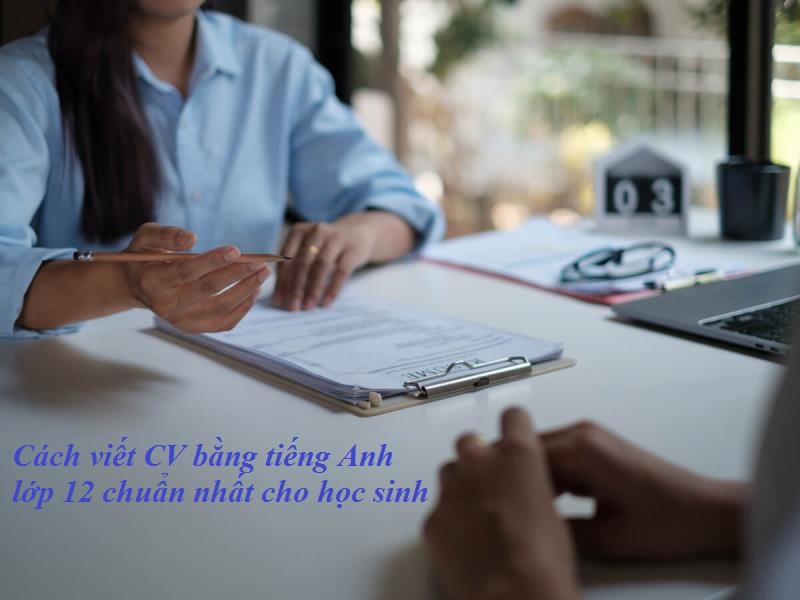 Mẹo viết CV tiếng Anh lớp 12 chuẩn nhất 