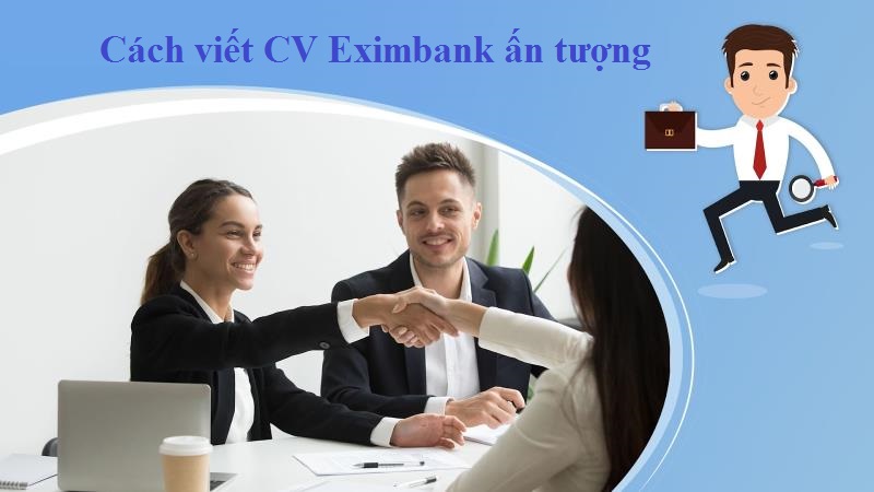 Viết CV Eximbank ấn tượng 