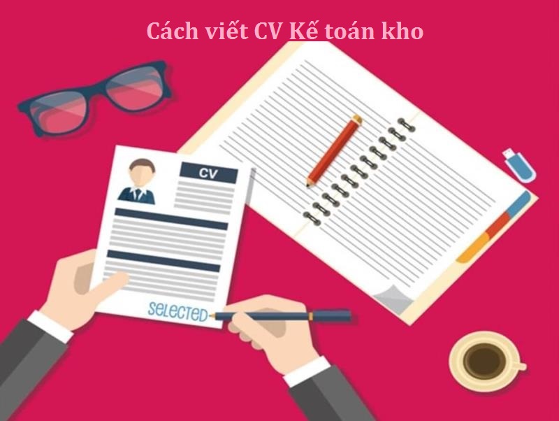 Trình bày CV Kế toán kho