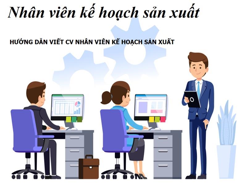 Trong CV Nhân viên kế hoạch sản xuất có gì?
