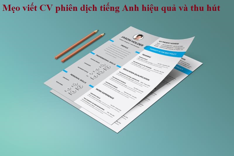 Chi tiết cách viết CV phiên dịch tiếng Anh