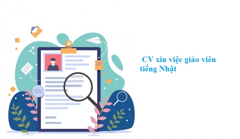 Mẹo viết CV xin việc giáo viên tiếng Nhật