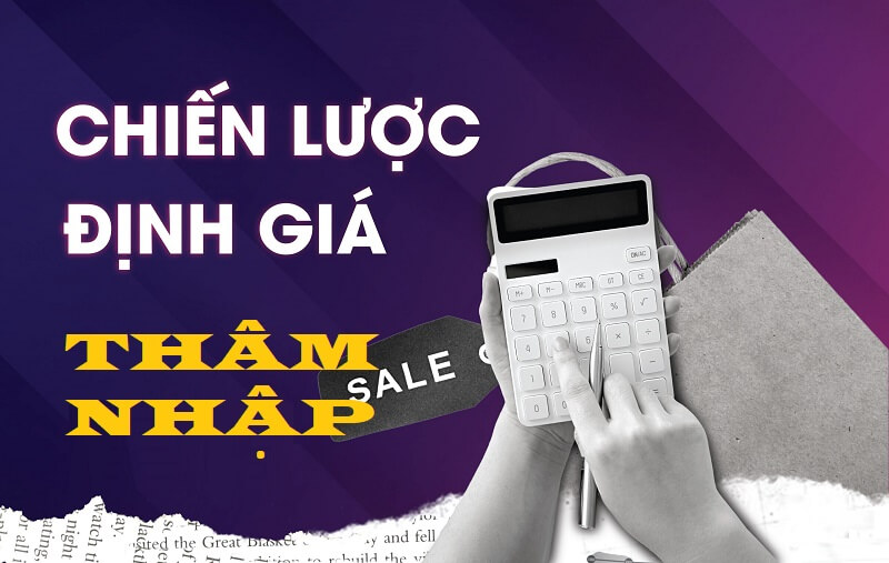Định giá thâm nhập có đặc điểm gì