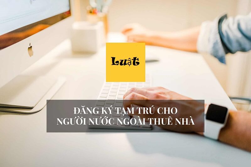Cập nhật mẫu đăng ký tạm trú đối với người nước ngoài