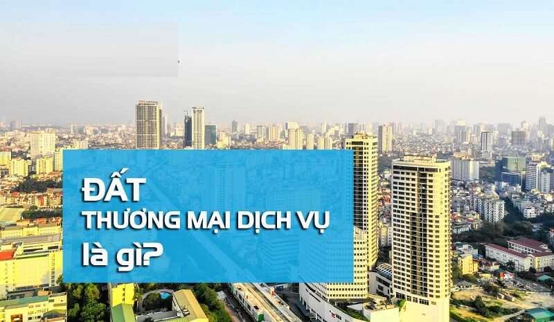 Hiểu rõ khái niệm đất thương mại dịch vụ là gì