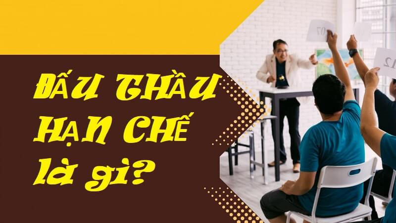 Khái niệm đấu thầu hạn chế là gì