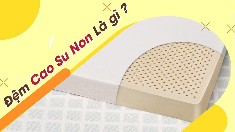 Khái niệm về đệm cao su non