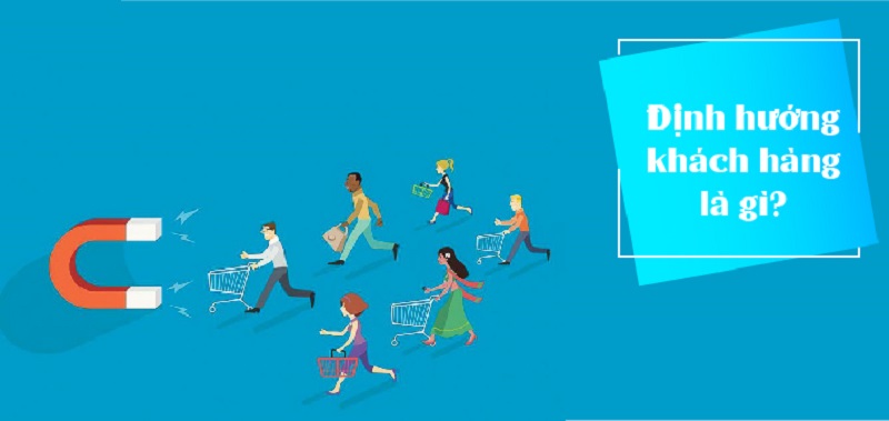 Định hướng khách hàng là gì