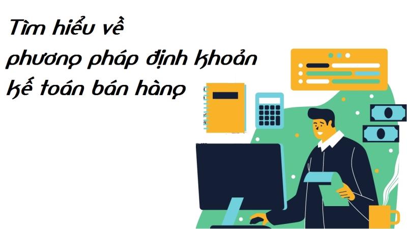 Định khoản trong kế toán bán hàng có ý nghĩa như thế nào?