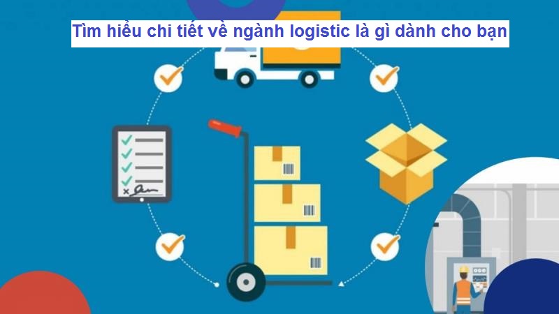 Ngành logistic là gì