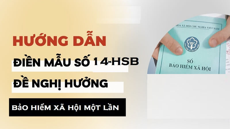 Hướng dẫn điền đơn xin hưởng chế độ bảo hiểm xã hội 1 lần