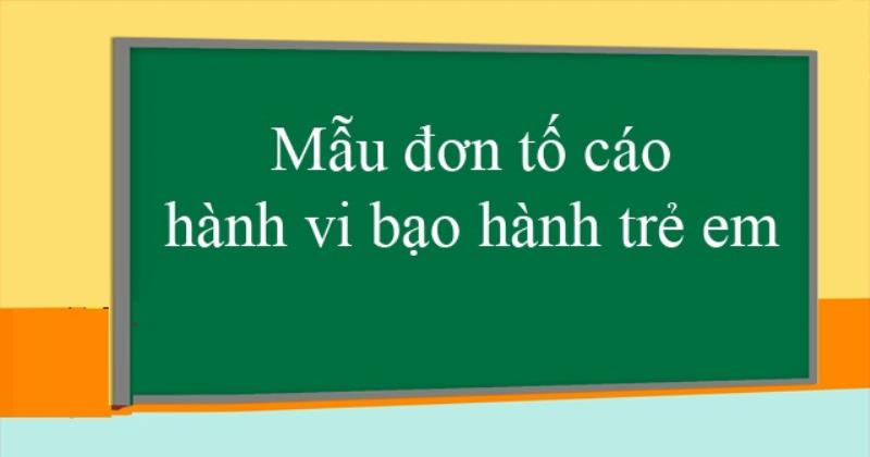 Bạn hiểu gì về đơn tố cáo bạo hành trẻ em