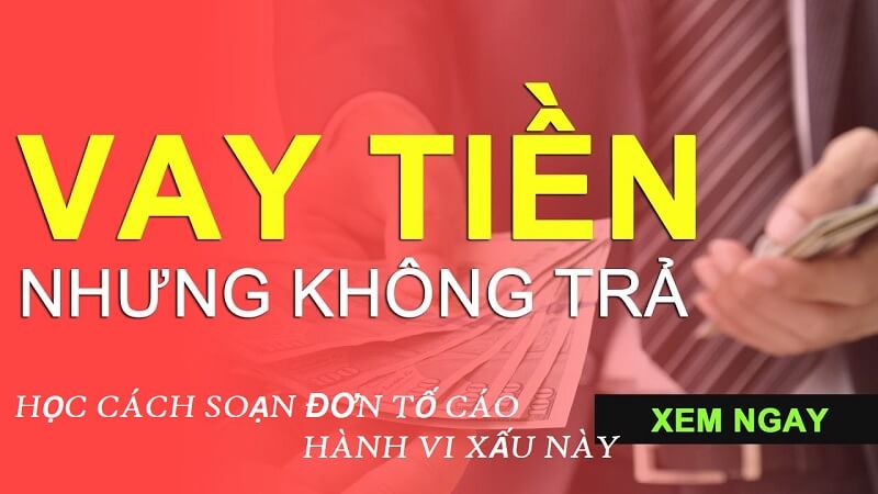 Cách soan đúng mẫu đơn tố cáo hành vi vay tiền song xù nợ