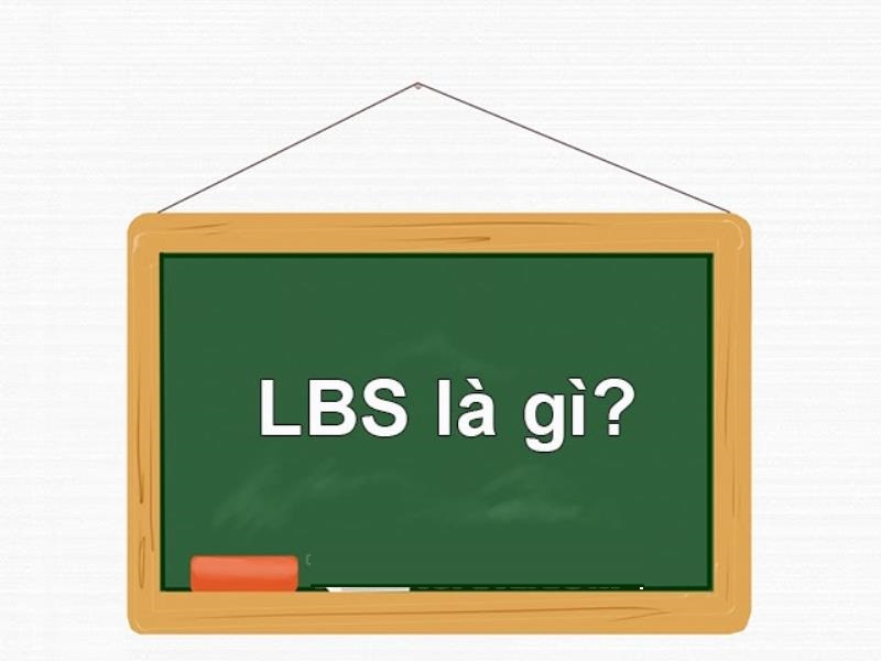 Khái niệm LBS