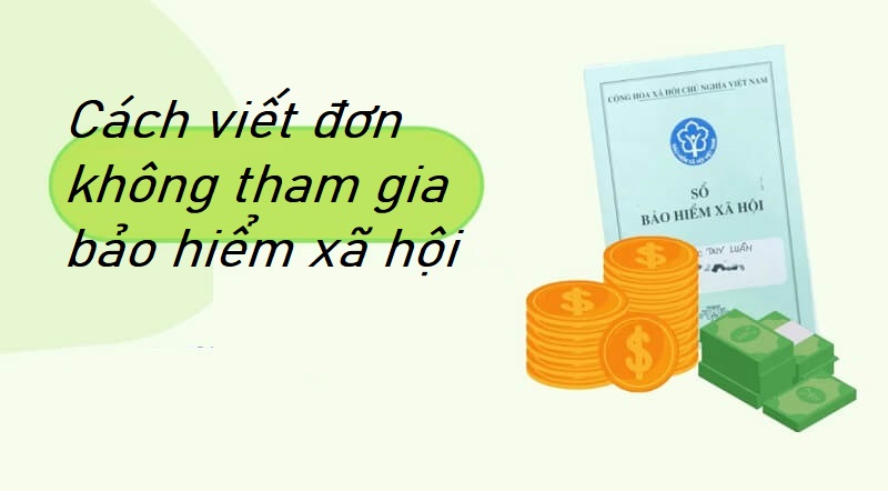Cách viết đơn xác nhận không tham gia đóng bảo hiểm xã hội