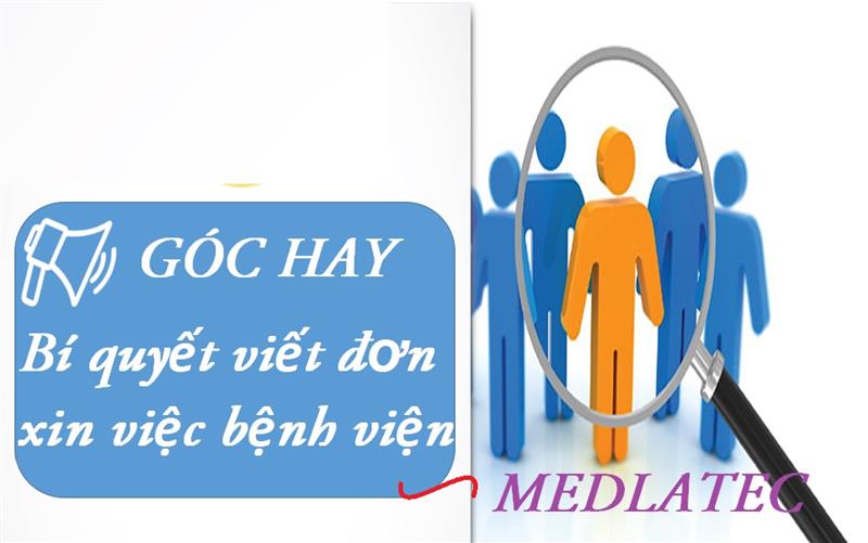 Học cách viết đơn vào làm tại Medlatec hiệu quả