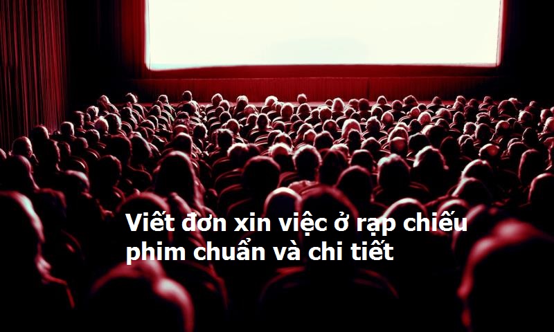 Điều cần tránh khi viết đơn xin việc ở rạp chiếu phim