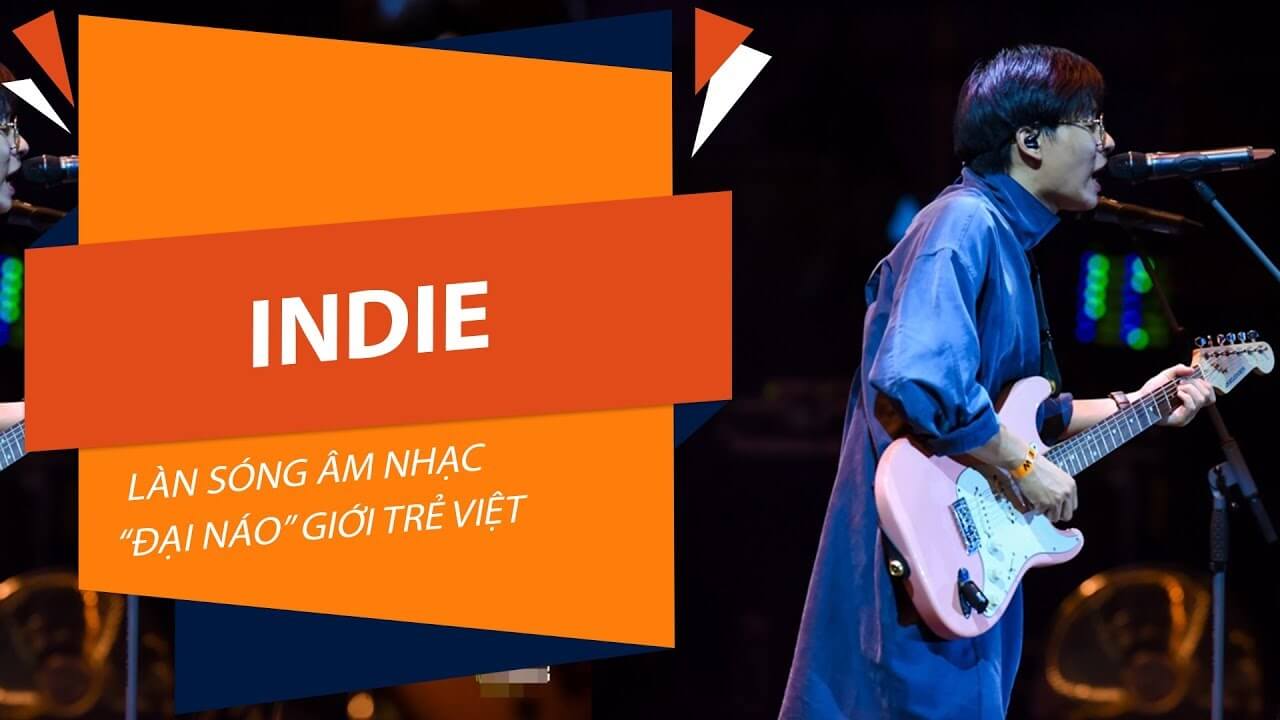 Dòng nhạc Indie ở Việt Nam có phát triển không?