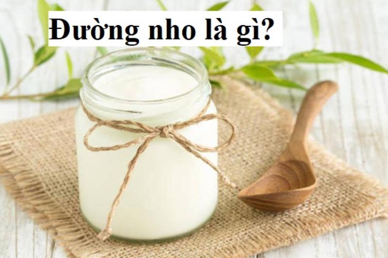 Bạn có biết đường nho là gì