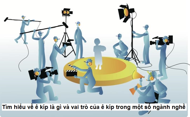 Tìm hiểu về vai trò của ê kíp