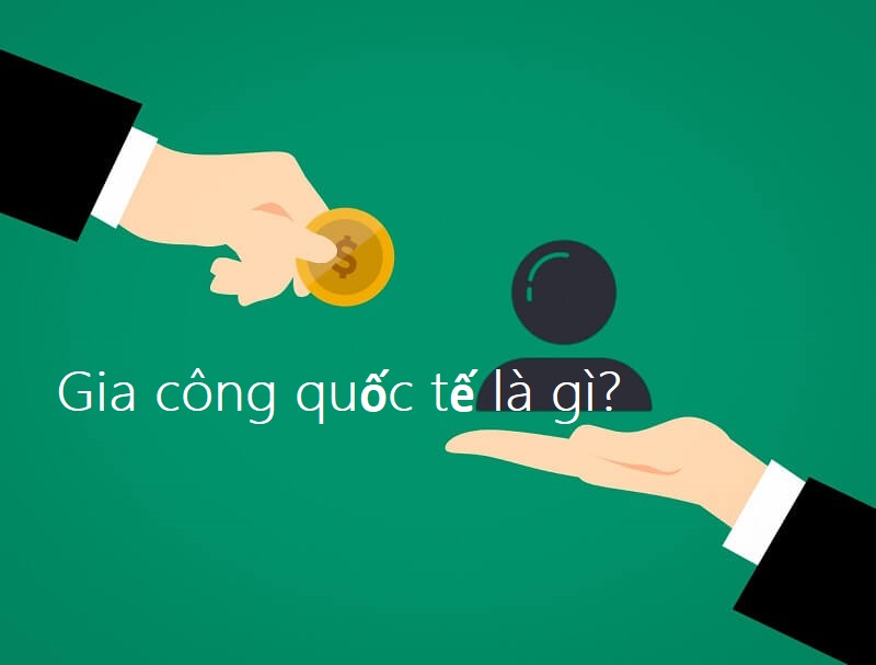 Khái niệm gia công quốc tế