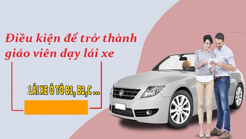 Những điều kiện quan trọng để có thể trở thành một người giáo viên dạy lái ô tô