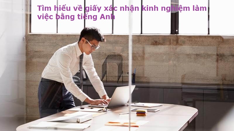 Tìm hiểu giấy xác nhận kinh nghiệm làm việc 