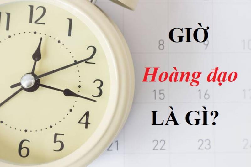 Giờ hoàng đạo là gì