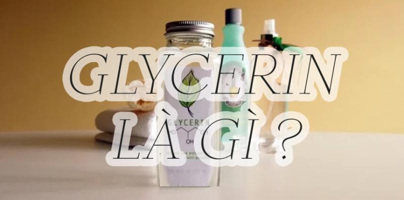 Làm rõ khái niệm Glycerin là gì