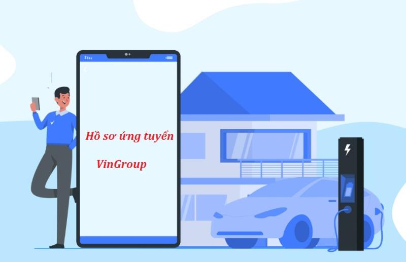Tìm hiểu về hồ sơ xin ứng tuyển tại VinGroup