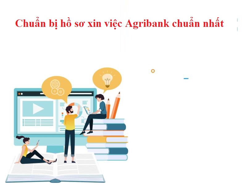 Mẹo chuẩn bị hồ sơ xin việc Agribank 