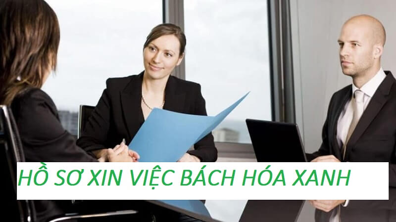 Hồ sơ xin việc Bách Hóa Xanh