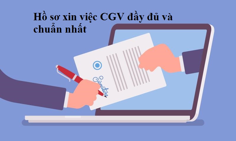 Những giấy tờ trong hồ sơ xin việc CGV