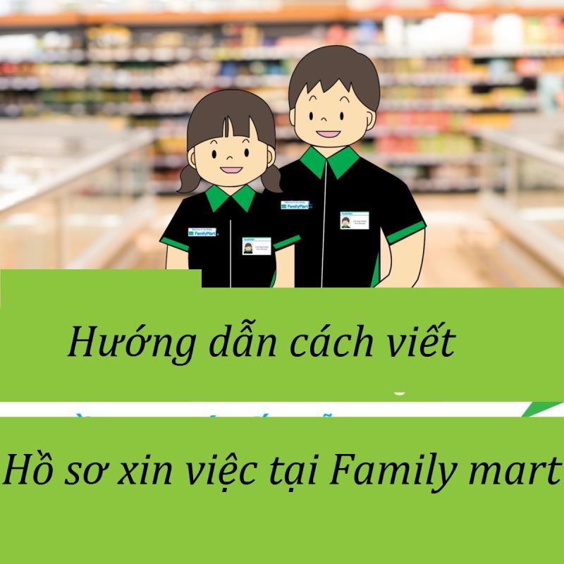 Lưu ý làm hồ sơ xin việc tại Family mart