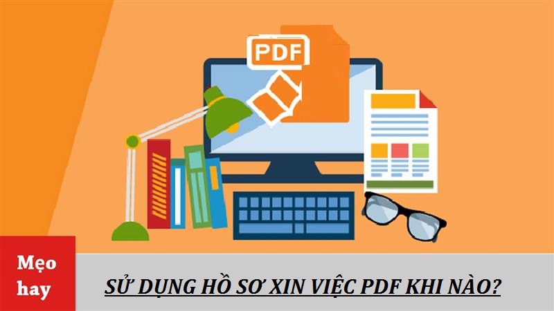 Sử dụng hồ sơ PDF xin việc khi nào?