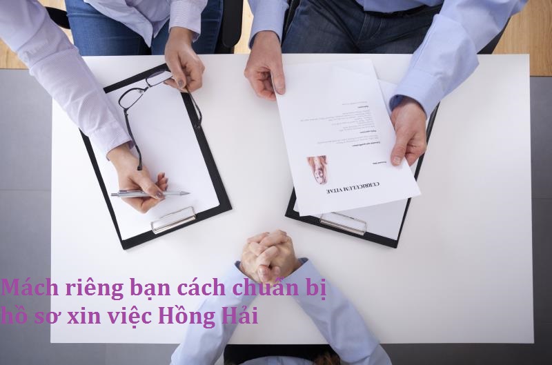 Lưu ý khi chuẩn bị hồ sơ xin việc Hồng Hải