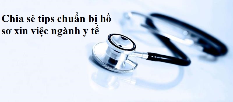 Hướng dẫn chuẩn bị hồ sơ xin việc ngành y tế