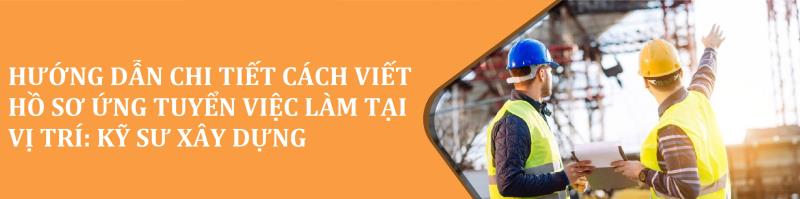 Bí quyết giúp bạn tạo hồ sơ kỹ sư xây dựng hiệu quả