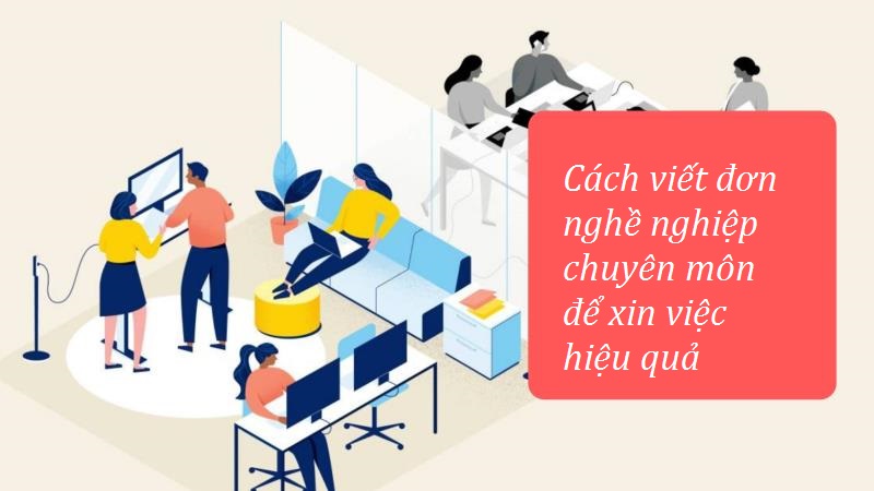 Cách viết đơn nghề nghiệp chuyên môn để xin việc hiệu quả
