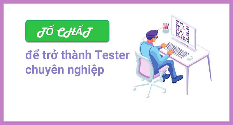 Tố chất cần bồi dưỡng của một tester