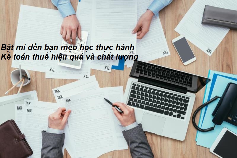 Bí quyết học thực hành Kế toán thuế