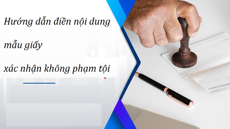 Giấy xác nhận không phạm tội cần thế nào?