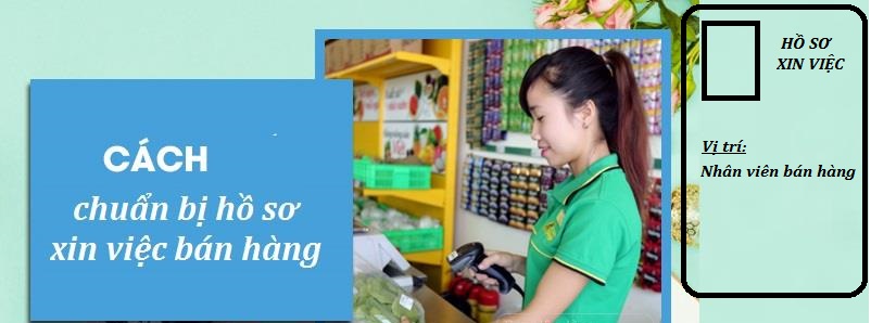 Hướng dẫn chuẩn bị hồ sơ ứng tuyển vào làm bán hàng