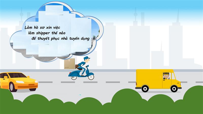 Hướng dẫn chuẩn bị hồ sơ ứng tuyển vào nghề shipper