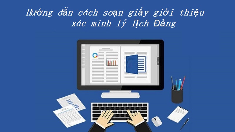 Nội dung trong giấy giới thiệu xác minh lý lịch Đảng