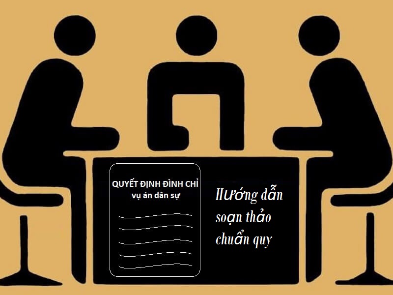 Chuẩn quy định về cách soạn thảo quyết định đình chỉ đối với vụ án dân sự